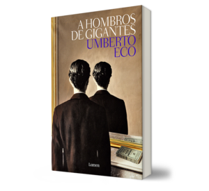 A HOMBROS DE GIGANTES. - Umberto Eco- Libro y Teatro.