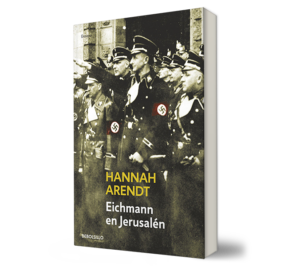 Eichmann en Jerusalén. - Hannah Arendt. - Libro y Teatro.