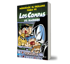 Compas 7. Los Compas vs. hackers - Mikecrack, El Trollino y Timba Vk - Libro y Teatro