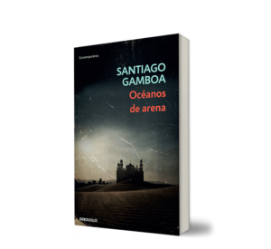 OCEANOS DE ARENA - Santiago Gamboa - Libro y Teatro