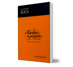 Libro impreso Asedios a la palabra (Para un arte poético) - Juan Manuel Roca - Libro y Teatro.