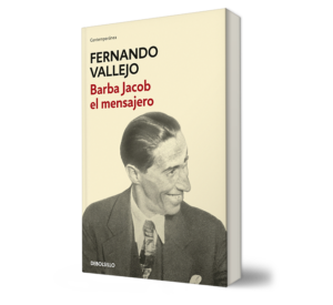 Barba Jacob el mensajero - Fernando Vallejo - Libro y Teatro.