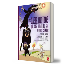 Los Casibandidos que Casi Roban el sol y Otros Cuentos. - Triunfo Arciniegas. - Libro y Teatro.