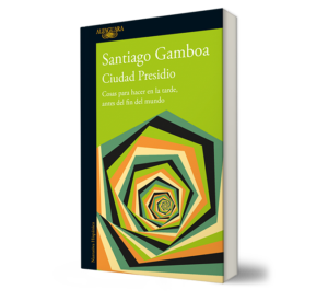 Ciudad Presidio - Santiago Gamboa - Libro y Teatro.