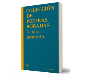 COLECCION DE PIEDRAS ROBADAS. - Natalia Jaramillo. - Libro y Teatro.