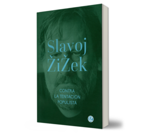 Contra La Tentacion Populista - Slavoj Zizek - Libro y Teatro.