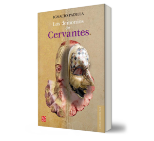 Los Demonios de Cervantes. - Ignacio Padilla. - Libro Y Teatro.