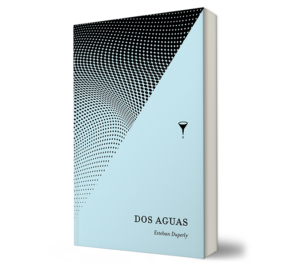 DOS AGUAS - Esteban Duperly. - Libro y Teatro.