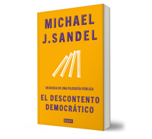 EL DESCONTENTO DEMOCRÁTICO - Michael J. Sandel - Libro y Teatro
