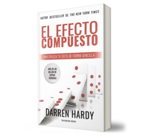 El efecto compuesto. - Darren Hardy.- Libro y Teatro.