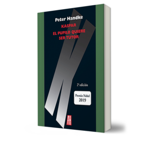 KASPAR EL PUPILO QUIERE SER TUTOR. - Peter Handke. - Libro y Teatro.
