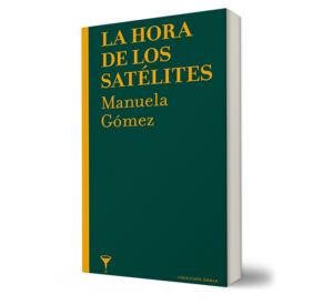 LA HORA DE LOS SATELITES. - GOMEZ QUIJANO, MANUELA. - Libro y Teatro.