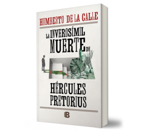 La inverosímil muerte de Hércules Pretorius. - Humberto De La Calle - Libro y Teatro