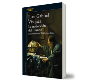 La traducción del mundo. - Juan Gabriel Vásquez. - Libro y Teatro.