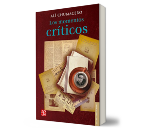Los momentos críticos - Ali Chumacero - Libro y Teatro.