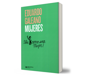 Mujeres,- Eduardo Galeano. - Libro y Teatro.