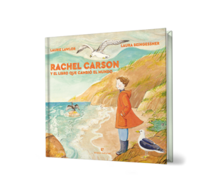 Rachel Carson y el libro que cambió el mundo. - Laurie Lawlor Laura Beingessner.- Libro y Teatro