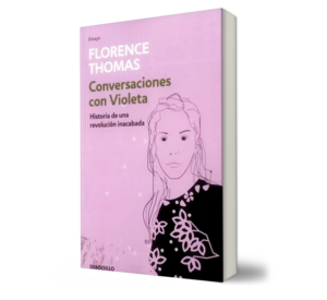 Conversaciones con violeta. - Florence Thomas. - Libro y Teatro.