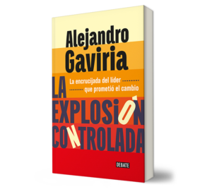 La explosión controlada. - Alejandro Gaviria. - Libro y Teatro.