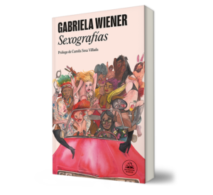 Sexografias. - Gabriela Wiener. - Libro y Teatro.