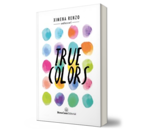 True colors. - XIMENA RENZO. - Libro y Teatro.