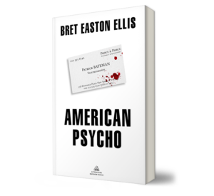 American Psycho. - Bret Easton Ellis. - Libro y Teatro.