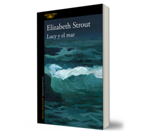 Lucy y el mar. - Elizabeth Strout. - Libro y Teatro.