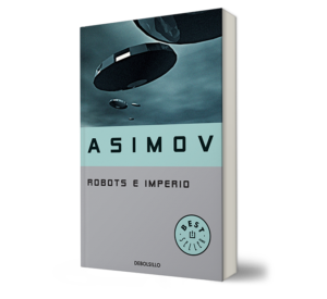 Robots e imperio serie de los robots 5. - Isaac Asimov. - Libro y Teatro.