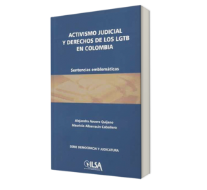 Activismo Judicial y derechos de los lgtb en colombia. - Alejandra Azuero Quijano Mauricio Albarracín Caballero. - Libro y Teatro.