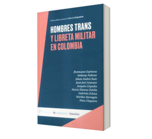 Hombres trans y libreta militar en colombia. - Jhonatan Espinosa. - Libro y Teatro.