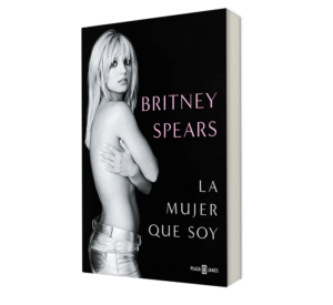 La mujer que soy, - Britney Spears, - Libro y Teatro.