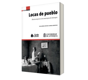 Las locas del pueblo. - Guillermo Antonio Correa Montoya. - Libro y Teatro.