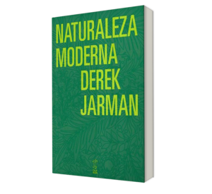 Naturaleza Moderna. - Derek Jarman. - Libro y Teatro.