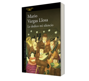 Le dedico mi silencio. - Mario Vargas Llosa. - Libro y Teatro.