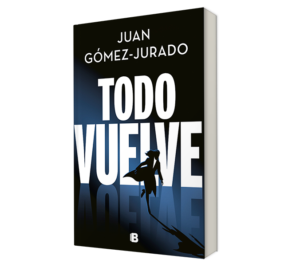 Todo Vuelve. - Juan Gómez-Jurado. - Libro y Teatro.